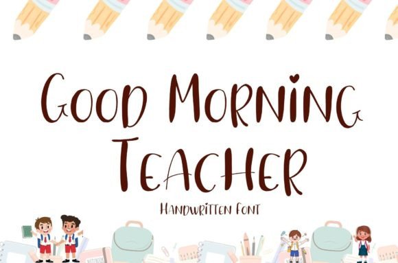Good Morning Teacher: A Handwritten Font That Feels Like Your Brand’s First Smile